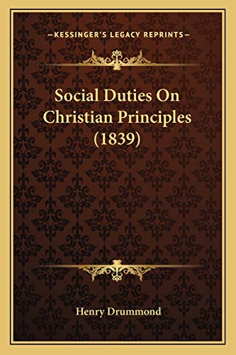 Social Duties On Christian Principles (1839) (9781165481033) by Drummond, Henry