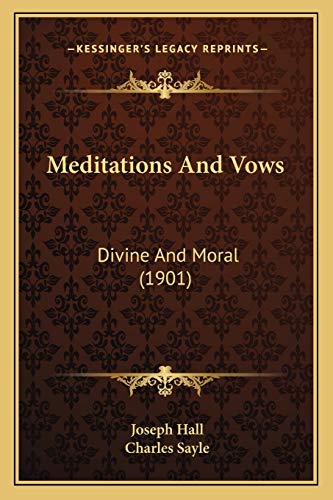 Meditations And Vows: Divine And Moral (1901) (9781165483167) by Hall, Joseph