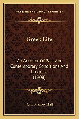 Stock image for Greek Life: An Account Of Past And Contemporary Conditions And Progress (1908) for sale by ALLBOOKS1