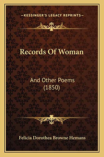 Records Of Woman: And Other Poems (1850) (9781165484546) by Hemans, Felicia Dorothea Browne