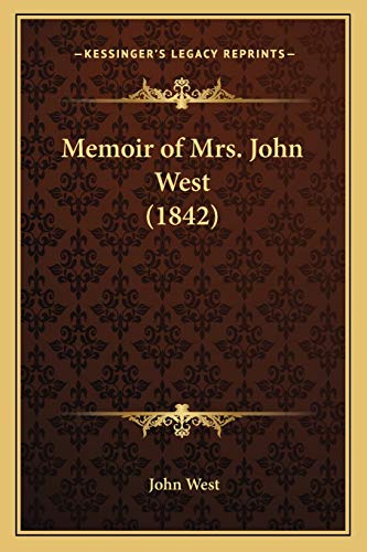 Memoir of Mrs. John West (1842) (9781165485000) by West Jr, John