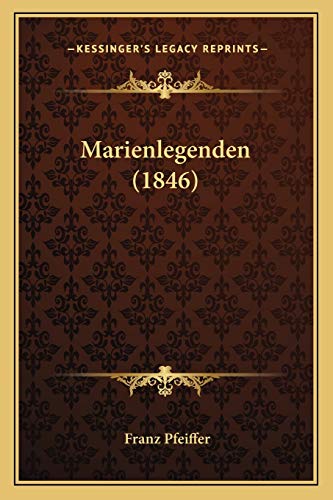 Marienlegenden (1846) (German Edition) (9781165485796) by Pfeiffer, Franz