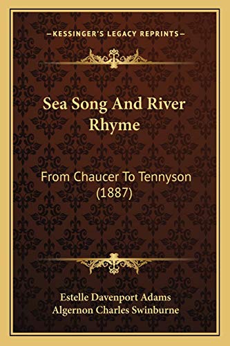 Stock image for Sea Song And River Rhyme: From Chaucer To Tennyson (1887) for sale by ALLBOOKS1
