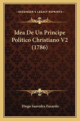 Imagen de archivo de Idea de Un Principe Politico Christiano V2 (1786) a la venta por THE SAINT BOOKSTORE
