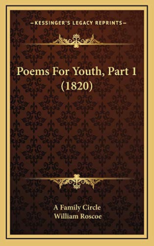 Poems For Youth, Part 1 (1820) (9781165497003) by A Family Circle; Roscoe, William