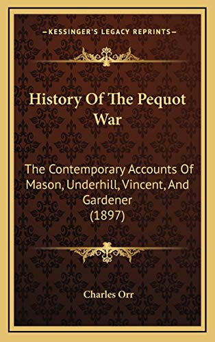 9781165501908: History Of The Pequot War: The Contemporary Accounts Of Mason, Underhill, Vincent, And Gardener (1897)