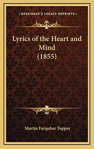 Lyrics of the Heart and Mind (1855) (9781165505838) by Tupper, Martin Farquhar