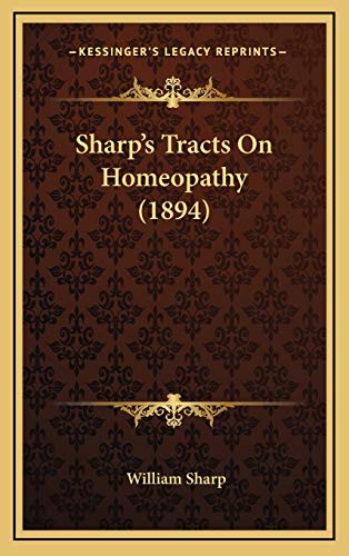 Sharp's Tracts On Homeopathy (1894) (9781165505890) by Sharp, William