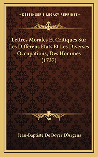 9781165506965: Lettres Morales Et Critiques Sur Les Differens Etats Et Les Diverses Occupations, Des Hommes (1737)