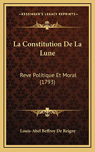 9781165509867: La Constitution De La Lune: Reve Politique Et Moral (1793)
