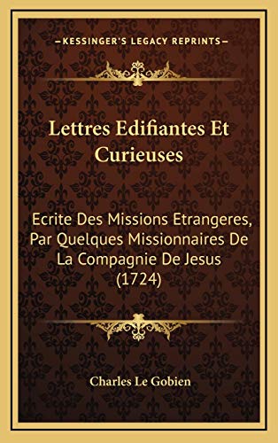 9781165510689: Lettres Edifiantes Et Curieuses: Ecrite Des Missions Etrangeres, Par Quelques Missionnaires De La Compagnie De Jesus (1724)