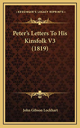 Peter's Letters To His Kinsfolk V3 (1819) (9781165513529) by Lockhart, John Gibson