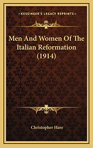 Men And Women Of The Italian Reformation (1914) (9781165514045) by Hare, Christopher