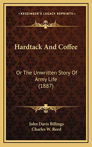 9781165515202: Hardtack And Coffee: Or The Unwritten Story Of Army Life (1887)