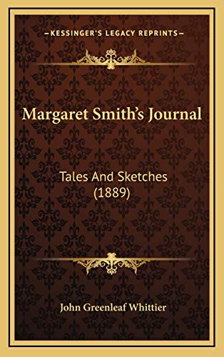 Margaret Smith's Journal: Tales And Sketches (1889) (9781165515523) by Whittier, John Greenleaf