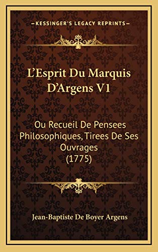 9781165516704: L'Esprit Du Marquis D'Argens V1: Ou Recueil De Pensees Philosophiques, Tirees De Ses Ouvrages (1775)