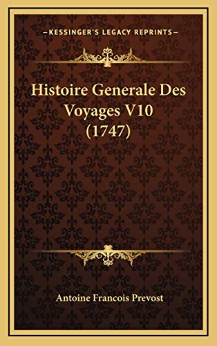 Histoire Generale Des Voyages V10 (1747) (9781165517329) by Prevost, Antoine Francois