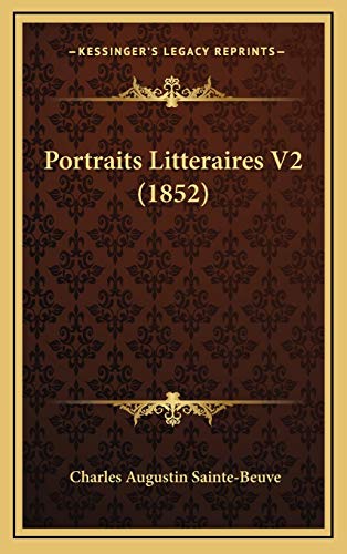 Portraits Litteraires V2 (1852) (French Edition) (9781165517466) by Sainte-Beuve, Charles Augustin