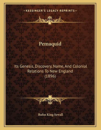 9781165519880: Pemaquid: Its Genesis, Discovery, Name, And Colonial Relations To New England (1896)