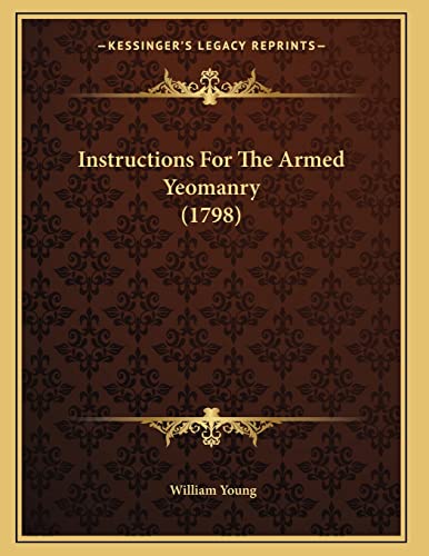 Instructions For The Armed Yeomanry (1798) (9781165521845) by Young, William