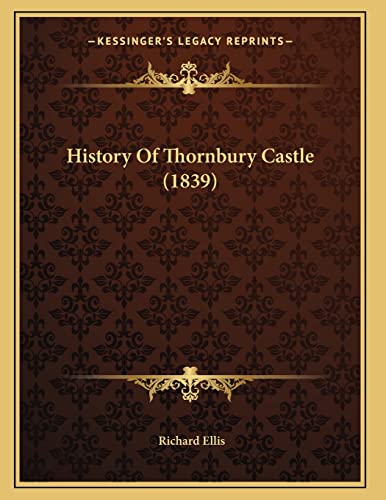 9781165522156: History Of Thornbury Castle (1839)