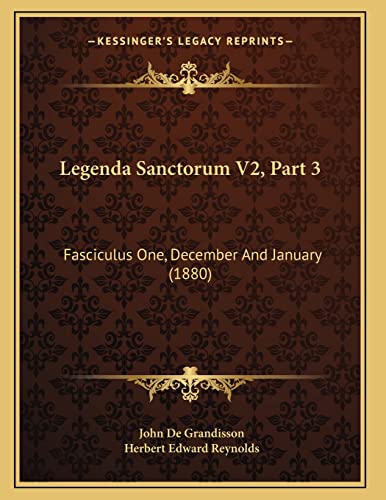 Stock image for Legenda Sanctorum V2, Part 3: Fasciculus One, December And January (1880) for sale by THE SAINT BOOKSTORE
