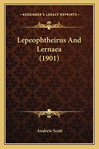 Lepeophtheirus And Lernaea (1901) (9781165523672) by Scott, Andrew