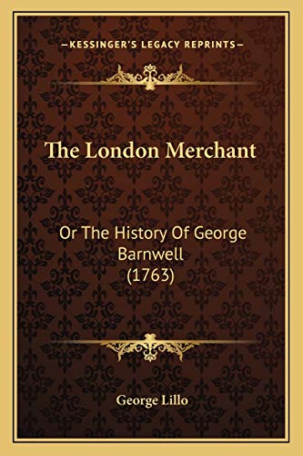 9781165524471: The London Merchant: Or The History Of George Barnwell (1763)