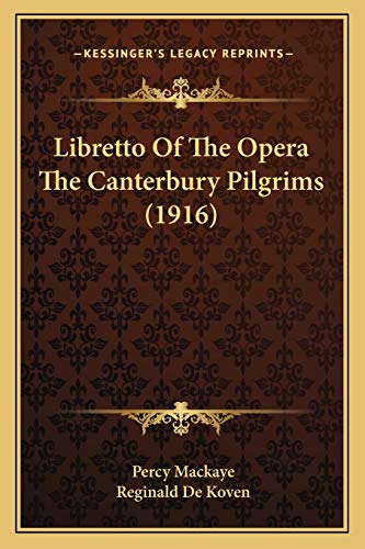 Stock image for Libretto Of The Opera The Canterbury Pilgrims (1916) for sale by ALLBOOKS1