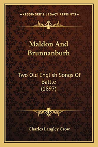 Stock image for Maldon And Brunnanburh: Two Old English Songs Of Battle (1897) for sale by THE SAINT BOOKSTORE