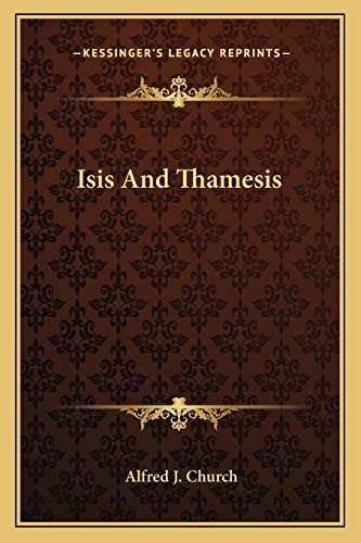 Isis And Thamesis: Hours On The River From Oxford To Henley (1880) (9781165526543) by Church, Alfred J
