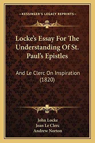 Stock image for Locke's Essay For The Understanding Of St. Paul's Epistles: And Le Clerc On Inspiration (1820) for sale by ALLBOOKS1