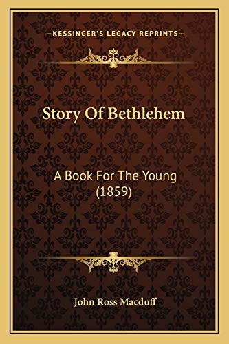 9781165532681: Story Of Bethlehem: A Book For The Young (1859)