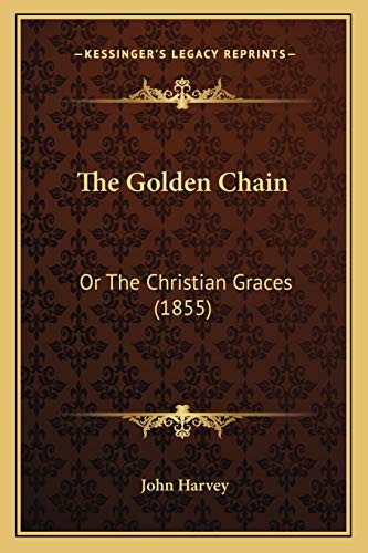 The Golden Chain: Or The Christian Graces (1855) (9781165534159) by Harvey Winner Of The Crime Writer's Association Diamond Dagger Award, Professor Department Of Aeronautics John