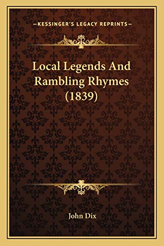 9781165534869: Local Legends And Rambling Rhymes (1839)