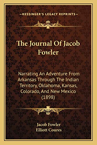 9781165535248: The Journal Of Jacob Fowler: Narrating An Adventure From Arkansas Through The Indian Territory, Oklahoma, Kansas, Colorado, And New Mexico (1898)