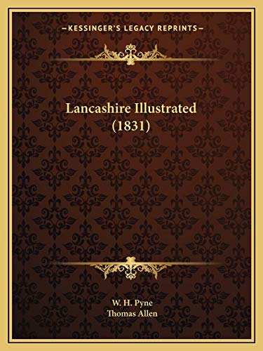 Lancashire Illustrated (1831) (9781165536047) by Pyne, W H; Allen, MR Thomas