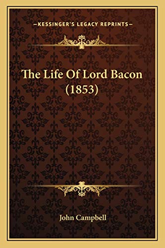 The Life Of Lord Bacon (1853) (9781165538089) by Campbell, Photographer John