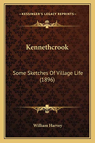 Kennethcrook: Some Sketches Of Village Life (1896) (9781165538379) by Harvey, William