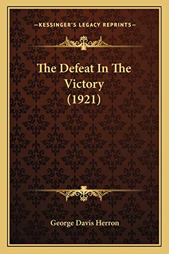 9781165538652: The Defeat In The Victory (1921)