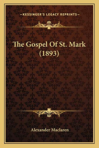 The Gospel Of St. Mark (1893) (9781165539215) by MacLaren, Alexander