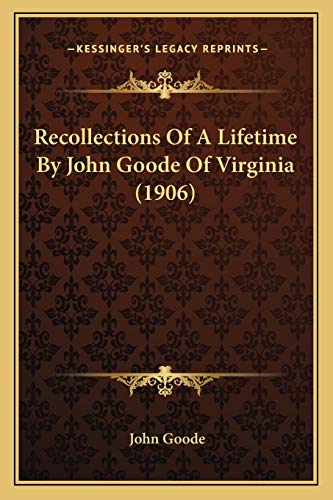 Recollections Of A Lifetime By John Goode Of Virginia (1906) (9781165539765) by Goode, Professor Of English John