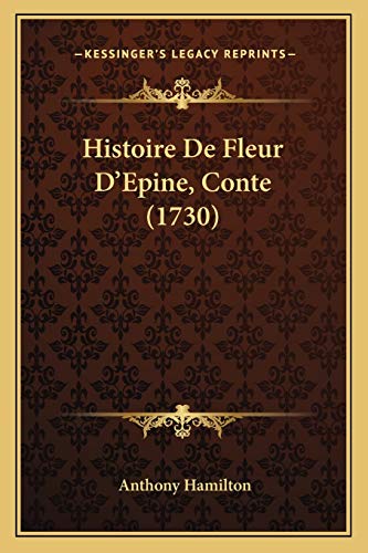 Histoire De Fleur D'Epine, Conte (1730) (French Edition) (9781165540433) by Hamilton, Anthony