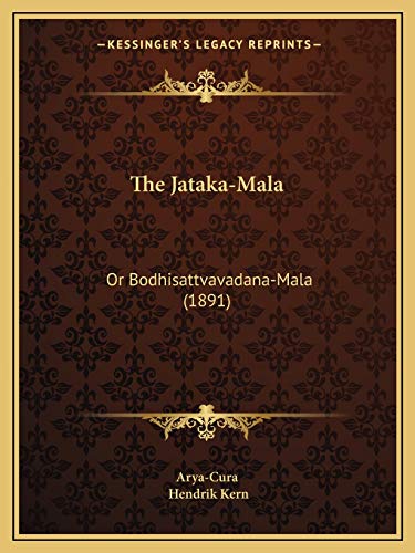 9781165540860: The Jataka-Mala: Or Bodhisattvavadana-Mala (1891)