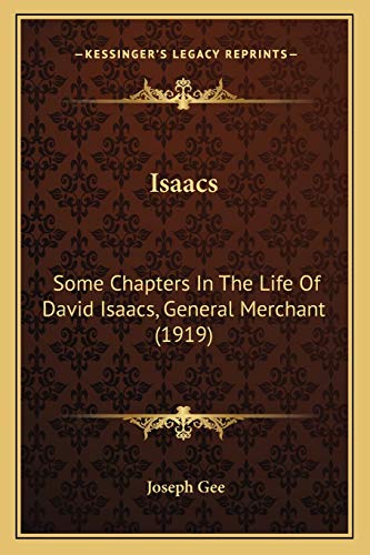 Imagen de archivo de Isaacs: Some Chapters In The Life Of David Isaacs, General Merchant (1919) a la venta por THE SAINT BOOKSTORE