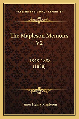 Stock image for The Mapleson Memoirs V2: 1848-1888 (1888) for sale by THE SAINT BOOKSTORE