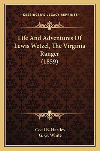 9781165544127: Life And Adventures Of Lewis Wetzel, The Virginia Ranger (1859)