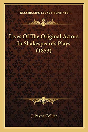 9781165544707: Lives Of The Original Actors In Shakespeare's Plays (1853)