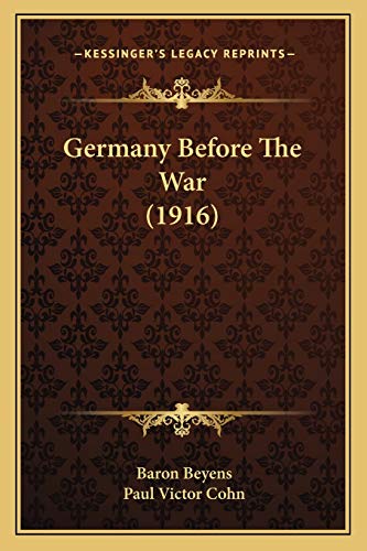 Germany Before The War (1916) (9781165546114) by Beyens, Baron