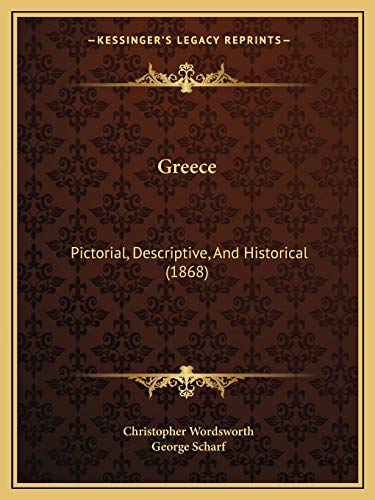 Greece: Pictorial, Descriptive, And Historical (1868) (9781165550609) by Wordsworth, Christopher; Scharf Sir, George